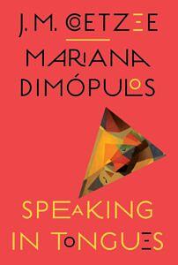 Speaking in Tongues by J.M. Coetzee, Mariana Dimópulos