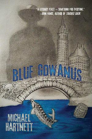 Blue Gowanus: An El Buscador Noir by Michael Hartnett, Michael Hartnett