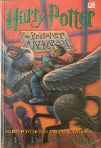 Harry Potter and the Prisoner of Azkaban - Harry Potter dan Tawanan Azkaban by J.K. Rowling