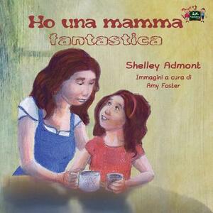 Ho una mamma fantastica: My Mom is Awesome (Italian Edition) by Kidkiddos Books, Shelley Admont