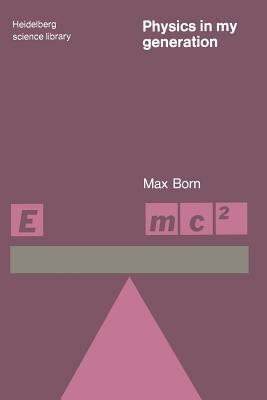 Physics in My Generation by Max Born