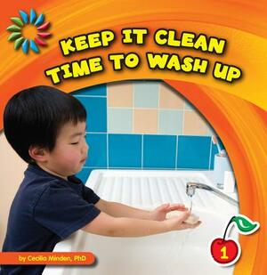 Keep It Clean: Time to Wash Up by Cecilia Minden