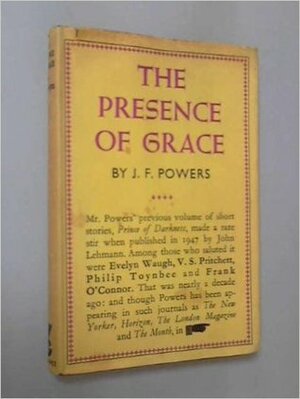 The Presence Of Grace by J.F. Powers