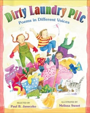 Dirty Laundry Pile: Poems in Different Voices by Paul B. Janeczko, Melissa Sweet