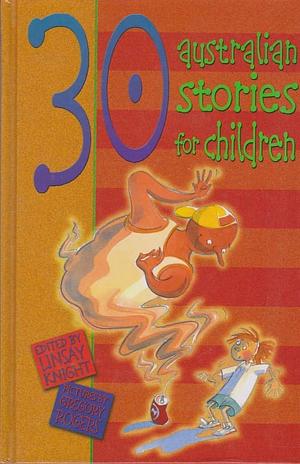 30 Australian Stories for Children by Linsay Knight, Clare Scott-Mitchell, Kathlyn Griffith