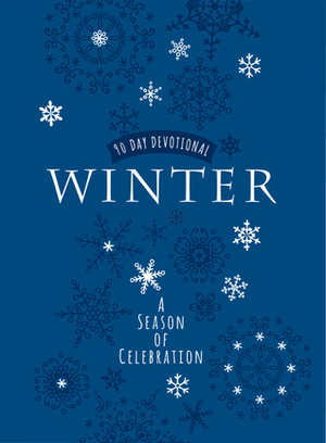 Winter: A Season of Celebration 90-Day Devotional by Broadstreet Publishing Group LLC