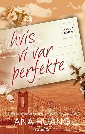 If love 4 - Hvis vi var perfekte by Ana Huang