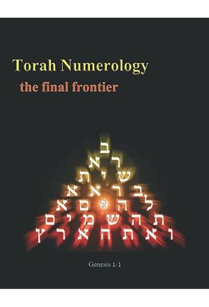 Torah Numerology: Hidden Mathematical Codes in Genesis 1:1 by Yosef Sebag