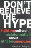 Don't Believe the Hype: Fighting Cultural Misinformation About African Americans by Farai Chideya