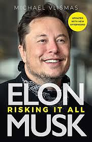 Elon Musk: Risking it All by Michael Vlismas