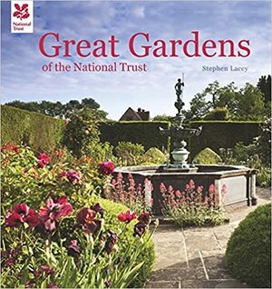 Great Gardens of the National Trust by Stephen Lacey, National Trust (Great Britain)