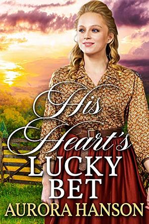 His Heart's Lucky Bet: A Historical Western Romance Book by Aurora Hanson