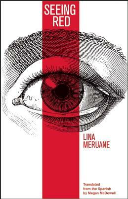 Seeing Red by Lina Meruane