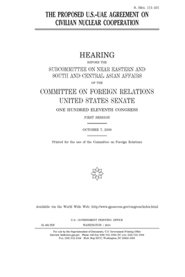 The proposed U.S.-UAE agreement on civilian nuclear cooperation by Committee on Foreign Relations (senate), United States Congress, United States Senate