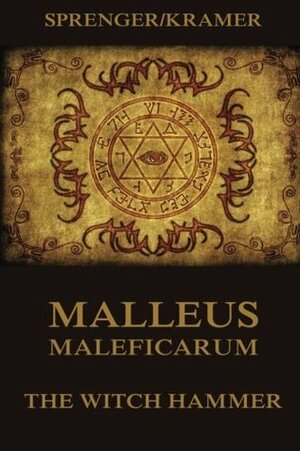 Malleus Maleficarum - The Witch Hammer by Jacob Sprenger, Heinrich Kramer, Montague Summers