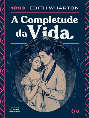 A Completude da Vida by Edith Wharton