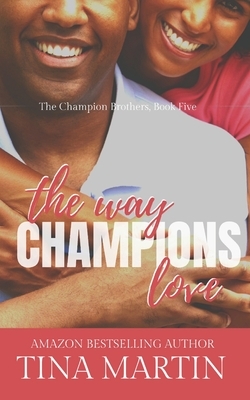 The Way Champions Love by Tina Martin