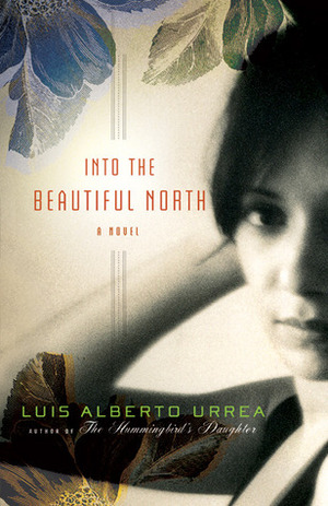 Into the Beautiful North by Luis Alberto Urrea, Enrique Hubbard Urrea