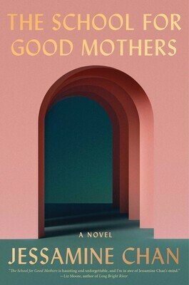 The School for Good Mothers by Jessamine Chan