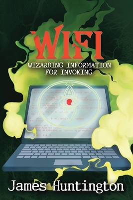 WIFI - Wizarding Information for Invoking by James Huntington