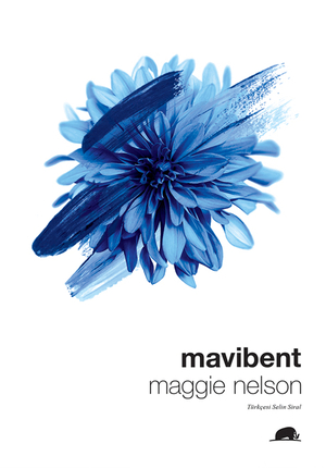 Mavibent by Maggie Nelson