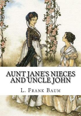 Aunt Jane's Nieces and Uncle John by Edith Van Dyne