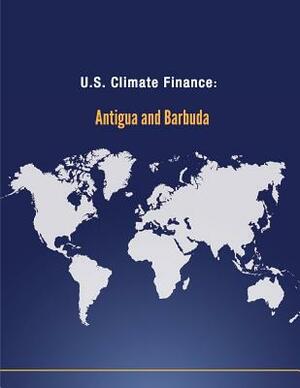 U.S. Climate Finance: Antigua and Barbuda by U. S. Department of State