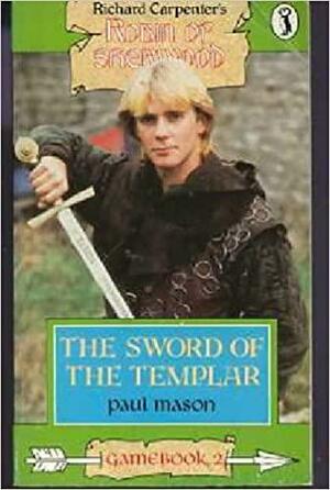 Robin of Sherwood Game Books: Sword of the Templar by Paul Mason