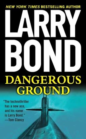 Dangerous Ground by Larry Bond