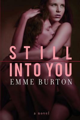 Still Into You by Emme Burton