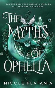 The Myths of Ophelia by Nicole Platania