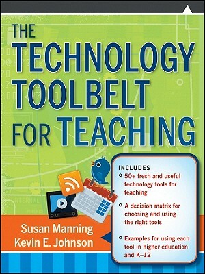 The Technology Toolbelt for Teaching by Kevin E. Johnson, Susan Manning