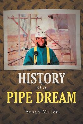 History of a Pipe Dream by Susan Miller
