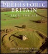 Prehistoric Britain from the Air by Janet Bord