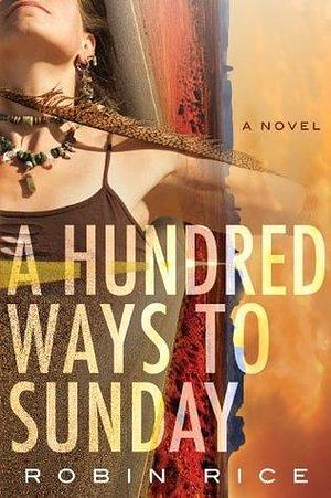 A Hundred Ways To Sunday by Robin Rice, Robin Rice