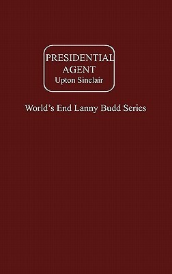 Presidential Agent by Upton Sinclair