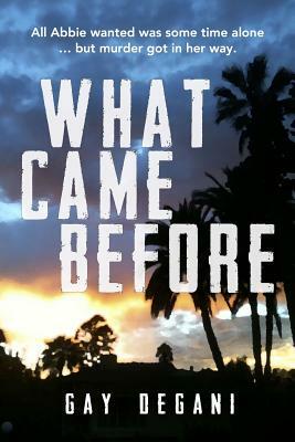 What Came Before by Gay Degani