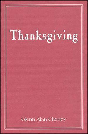 Thanksgiving:: The Pilgrims' First Year in America by Glenn Alan Cheney, Glenn Alan Cheney