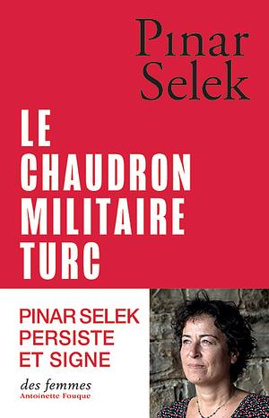 Le chaudron militaire turc: Un exemple de production de la violence masculine by Pinar Selek