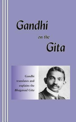 Gandhi on the Gita by Mahatma Gandhi