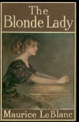 The Blonde Lady annotated by Maurice Leblanc