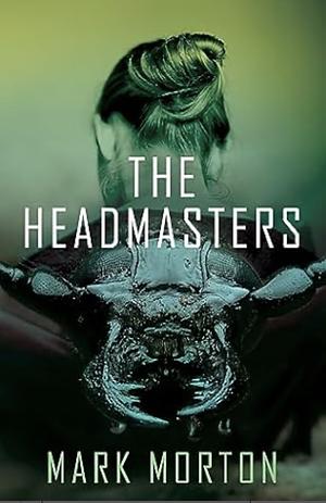 The The Headmasters by Mark Morton