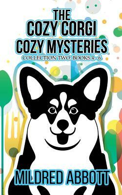 The Cozy Corgi Cozy Mysteries - Collection Two: Books 4-6 by Mildred Abbott