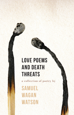 Love Poems and Death Threats by Samuel Wagan Watson