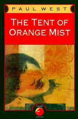 The Tent of Orange Mist by Paul West