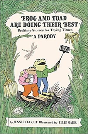 Frog and Toad Are Doing Their Best: Bedtime Stories for Trying Times by Jennie Egerdie