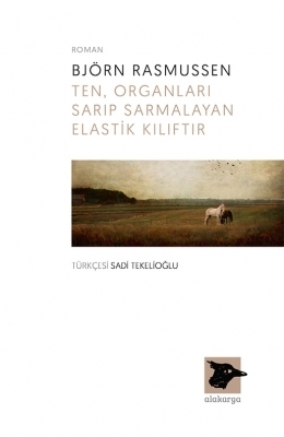 Ten Organları Sarıp Sarmalayan Elastik Kılıftır by Sadi Tekelioğlu, Bjørn Rasmussen