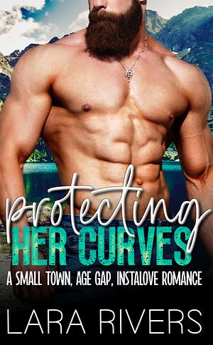 Protecting Her Curves by Lara Rivers