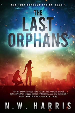 The Last Orphans - The Last Orphans Series Book 1 by N.W. Harris, N.W. Harris