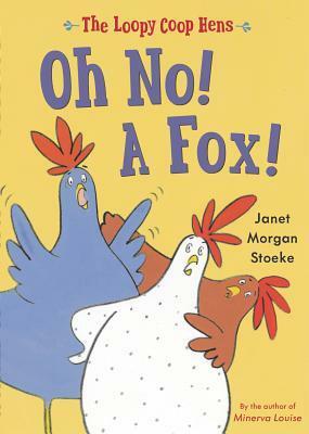 Oh No! a Fox! by Janet Morgan Stoeke